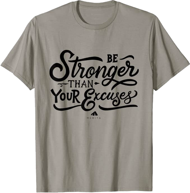 Be stronger than your excuses tshirt